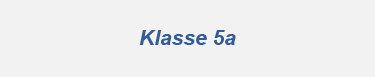 Klasse 5a