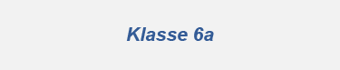 Klasse 6a